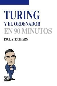 Turing Y El Ordenador, Strathern, Ed. Sxxi Esp.
