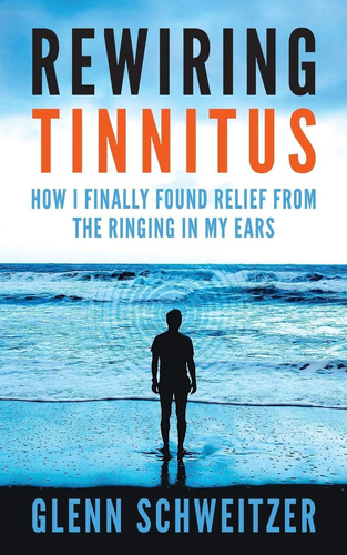 Libro Rewiring Tinnitus: How I Finally Found Relief Edicion