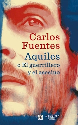 Libro Aquiles O El Guerrillero Y El Asesino De Carlos Fuente
