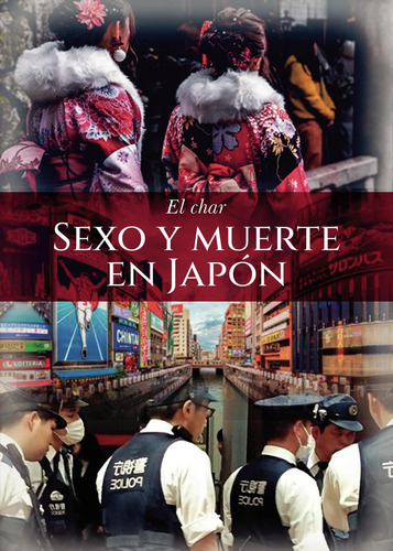 Sexo Y Muerte En Japón: No aplica, de El Char. Serie 1, vol. 1. Grupo Editorial Círculo Rojo SL, tapa pasta blanda, edición 1 en español, 2021