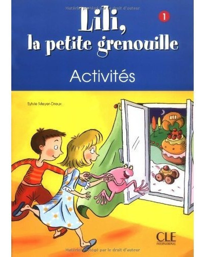 Lili, La Petite Grenouille - Niveau 1 - Cahier D'activités