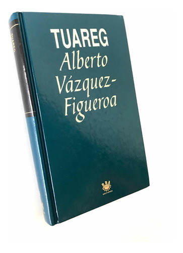 Tuareg. Los Señores Del Desierto. Alberto Vázquez. 1ra. Ed.