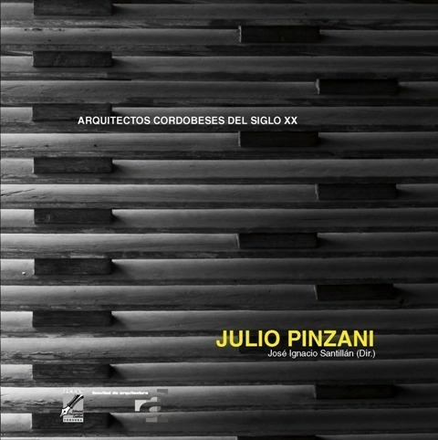 Julio Pinzani . Arquitectos Cordobeses Del Siglo Xx