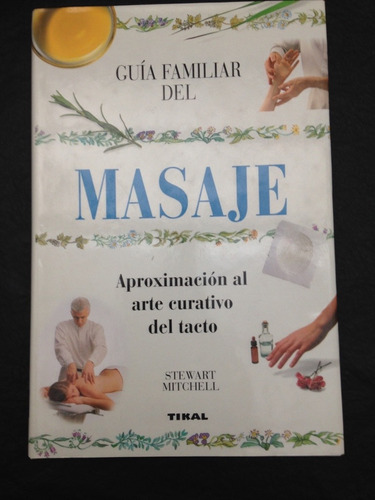 Libro Del Masaje Aproximación Al Arte Curativo Guía Familiar