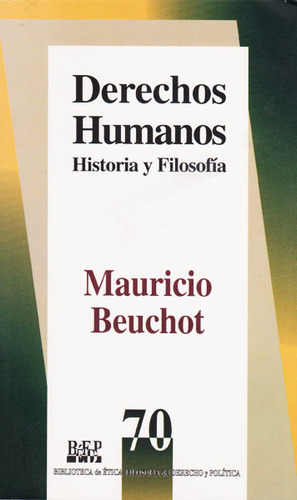 Derechos Humanos.historia Y Filosofía, De Mauricio Beuchot. Serie 9684763104, Vol. 1. Editorial Campus Editorial S.a.s, Tapa Blanda, Edición 2008 En Español, 2008