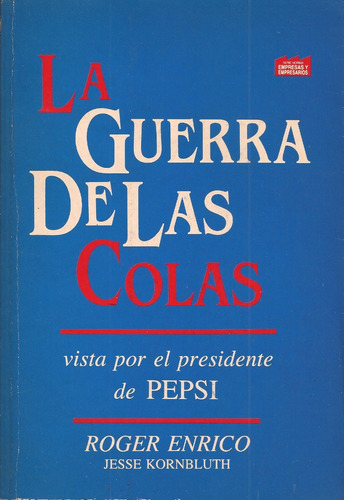 La Guerra De Las Colas Vista Por El Presidente De Pepsi 