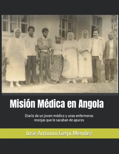 Mision Medica En Angola 1978-1979: Diario De Un Joven Medico