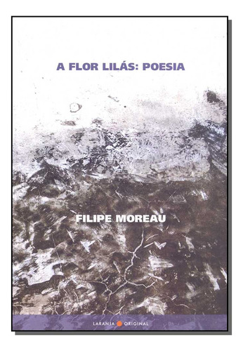 Libro Flor Lilas A: Poesia De Moreau Filipe Laranja Origina
