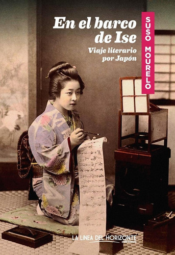 En el barco de Ise. Viaje literario por Japón, de Suso Mourelo. Editorial La línea del horizonte en español