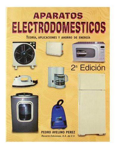 Aparatos Electrodomesticos, De Avelino Perez, P.. Editorial Reverte, Tapa Blanda En Español