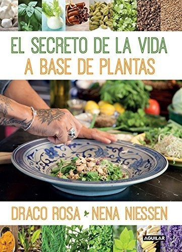El Secreto De La Vida A Base De Plantas / Mother Nature's Secret To A Healthy Life, De Draco Rosa. Editorial Aguilar, Tapa Blanda En Español