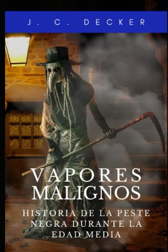 Vapores Malignos: Historia De La Peste Negra Durante La Edad