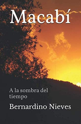 Libro: Macabí: A La Sombra Del Tiempo (spanish Edition)