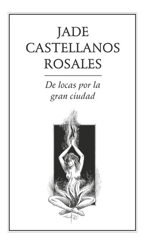 De Locas Por La Gran Ciudad, De Castellanos Rosales , Jade.. Editorial Ediciones Del Ermitaño En Español