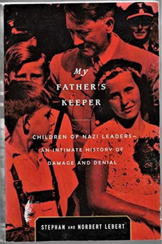 My Fatherøs Keeper: Children Of Nazi Leaders--an Intimate History Of Damage And Denial, De Lebert, Norbert. Editorial Little, Brown, Tapa Dura En Inglés