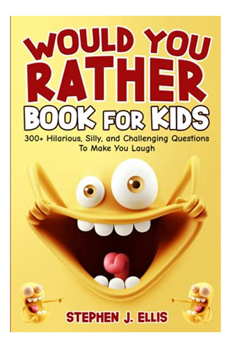 Book : Would You Rather Book For Kids - 300 Hilarious,...