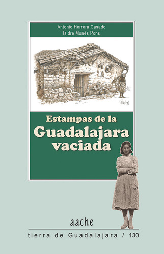 Estampas De La Guadalajara Vaciada, De Herrera Casado, Antonio. Tierra De Guadalajara, Vol. 1. Editorial Aache,editorial, Tapa Blanda En Español