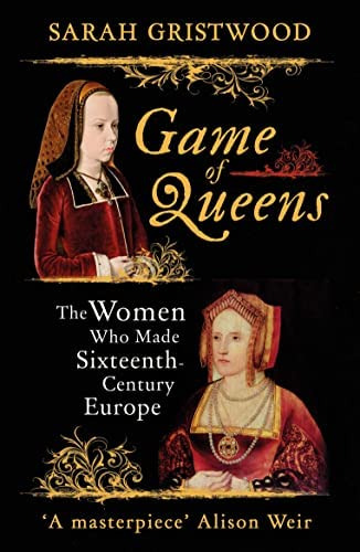 Game Of Queens, De Sarah Gristwood. Editorial Oneworld Publications, Tapa Blanda En Inglés