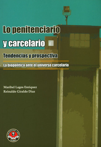 Lo Penitenciario Y Carcelario: Tendencias Y Prospectiva. La 