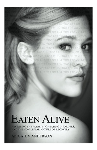 Libro: Eaten Alive: Anorexia: Aprender A Prosperar Después