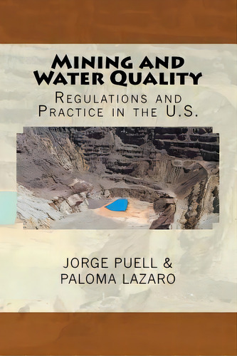 Mining And Water Quality : Regulations And Practice In The U.s., De Jorge Puell. Editorial Createspace Independent Publishing Platform, Tapa Blanda En Inglés