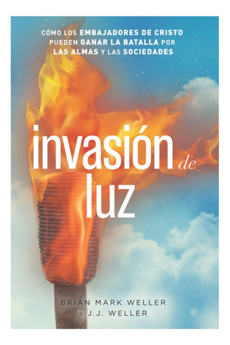Libro: Invasion De Luz: Cómo Los Embajadores De Cristo Puede