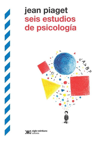 Libro Jean Piaget- Seis Estudios De Psicologia-  Siglo Xxi