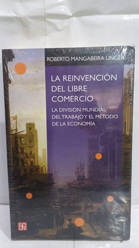 La Reinvencion Del Libre Comercio 