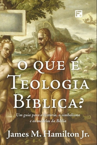 O Que É Teologia Bíblica? - Editora Fiel