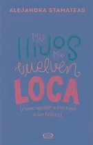 Comprar Mis hijos me vuelven loca: Cómo ayudar a mis hijos a ser felices, de Stamateas, Alejandra. Editorial VR Editoras, tapa blanda en español, 2016