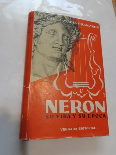 Neron. Su Vida Y Su Obra. Carlo María Franzero. Vergar&-.