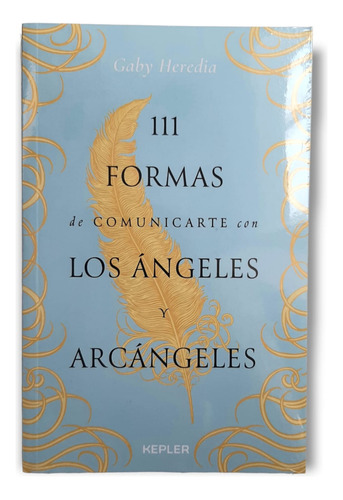 111 Formas De Comunicarte Con Los Ángeles Y Arcángeles, De Gaby Heredia. Editorial Kepler, Tapa Blanda En Español, 2022