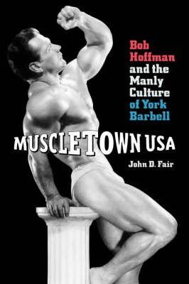 Libro Muscletown Usa : Bob Hoffman And The Manly Culture ...