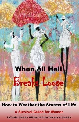 Libro When All Hell Breaks Loose: How To Weather The Stor...