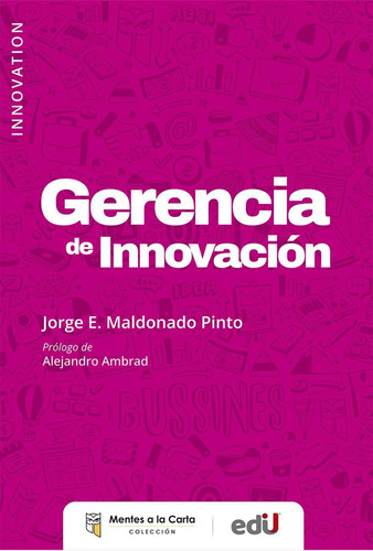 Gerencia De Innovación, De Jorge E. Maldonado Pinto. Editorial Ediciones De La U, Tapa Blanda, Edición 2022 En Español