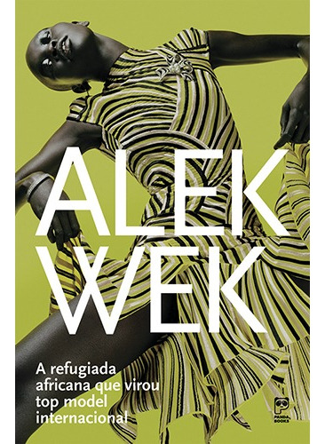 Alek Wek: A refugiada africana que se tornou top, de Wek, Alek. Editorial Panda Books, capa mole em português, 2010