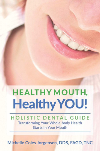 Libro: Healthy Mouth, Healthy You!: Holistic Dental