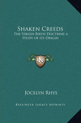 Libro Shaken Creeds : The Virgin Birth Doctrine A Study O...