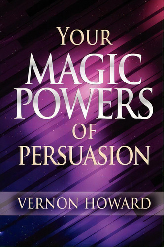 Your Magic Powers Of Persuasion, De Vernon Howard. Editorial No Dream Too Big Llc, Tapa Blanda En Inglés