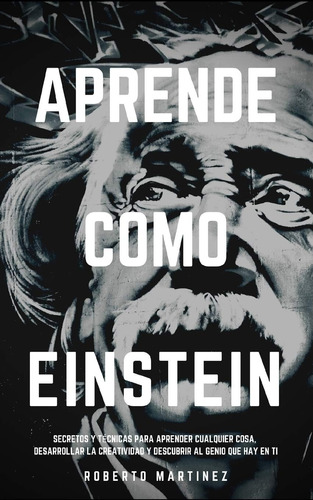 Libro: Aprende Como Einstein: Secretos Y Técnicas Para Apren
