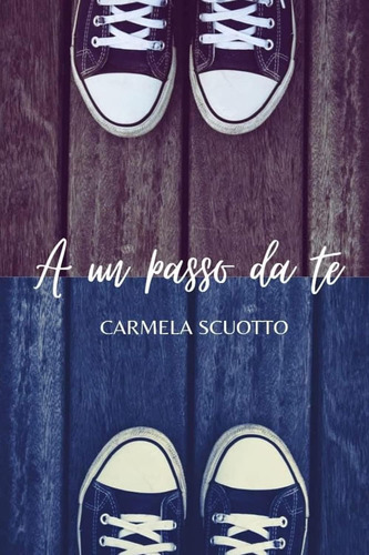 Libro: A Un Passo Da Te (italian Edition)