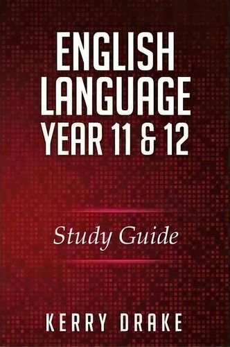 English Language Year 11&12, De Kerry Drake. Editorial Xlibris Corporation, Tapa Blanda En Inglés