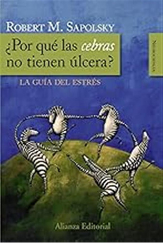 ¿por Qué Las Cebras No Tienen Úlcera?: La Guía Del Estrés (a