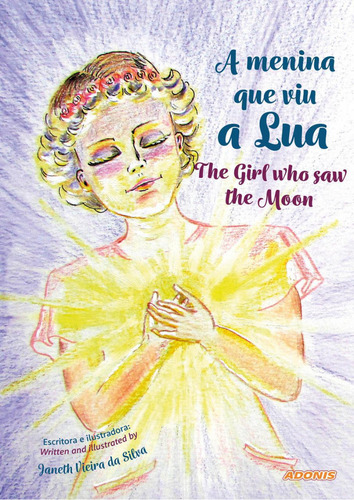 A Menina Que Viu A Lua / The Girl Who Saw The Moon, De Janeth Vieira Da Silva. Editora Adonis, Capa Mole, Edição 1 Em Português, 2021
