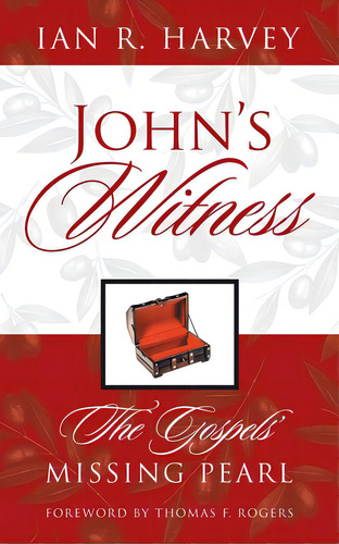 John's Witness: The Gospels' Missing Pearl, De Harvey, Ian R.. Editorial Archway Pub, Tapa Blanda En Inglés