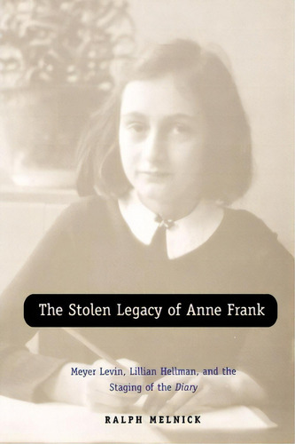 The Stolen Legacy Of Anne Frank, De Ralph Melnick. Editorial Yale University Press, Tapa Blanda En Inglés