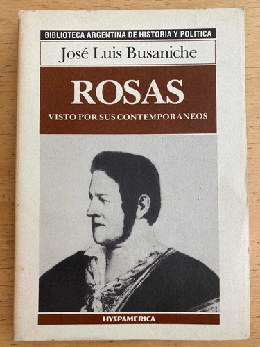Rosas Visto Por Sus Contemporaneos - Busaniche, Jose Luis