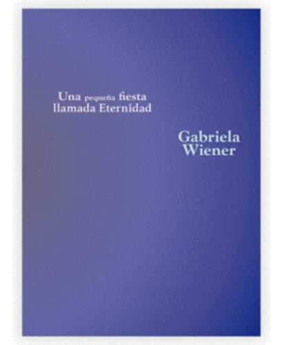 Libro Una Pequeña Fiesta Llamada Eternidad