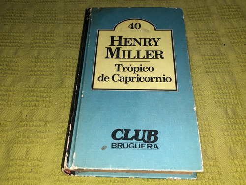 Trópico De Capricornio - Henry Miller - Bruguera