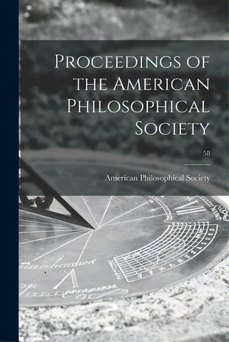 Proceedings Of The American Philosophical Society; 58, De American Philosophical Society. Editorial Legare Street Pr, Tapa Blanda En Inglés